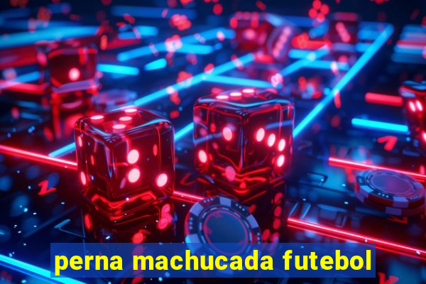 perna machucada futebol